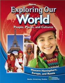 Exploring Our World, Western Hemisphere with Europe & Russia, Student Edition