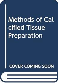 Methods of Calcified Tissue Preparation