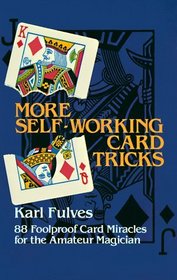 More Self-Working Card Tricks : 88 Foolproof Card Miracles for the Amateur Magician