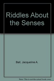 Riddles About the Senses