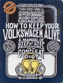 How to Keep Your Volkswagen Alive (John Muir Idiot Book Auto Series)