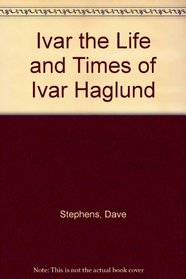 Ivar the Life and Times of Ivar Haglund