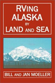 Rving Alaska by Land and Sea (RVing Books)