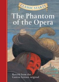 Classic Starts: The Phantom of the Opera (Classic Starts Series)