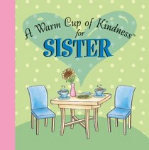 A Warm Cup of Kindness for SISTER