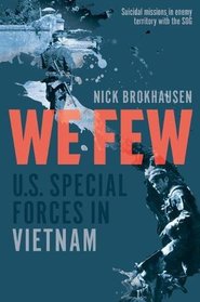 We Few: U.S. Special Forces in Vietnam (Nick Brokhausen Memoirs, Bk 1)