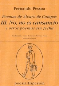 No, No Es Cansancio y Otros Poemas Sin Fecha (Spanish Edition)