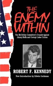The Enemy Within: The McClellan Committee's Crusade Against Jimmy Hoffa and Corrupt Labor Unions