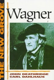 Wagner: New Grove (New Grove Composer Biographies)