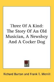 Three Of A Kind: The Story Of An Old Musician, A Newsboy And A Cocker Dog