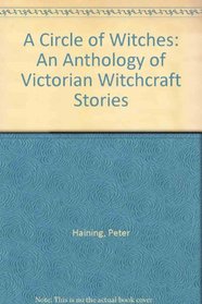 A Circle of Witches: An Anthology of Victorian Witchcraft Stories