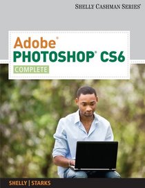 Adobe Photoshop CS6: Complete (Adobe Cs6 By Course Technology)