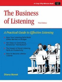 The Business of Listening: A Practical Guide to Effective Listening (Fifty-Minute Series.)