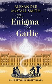 The Enigma of Garlic (44 Scotland Street, Bk 16)