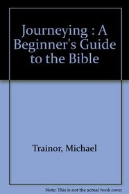 Journeying: A Beginner's Guide...Bible