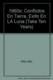 1960s: Conflictos En Tierra, Exito En LA Luna (Take Ten Years) (Spanish Edition)