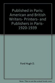 Published in Paris: American and British writers, printers, and publishers in Paris, 1920-1939