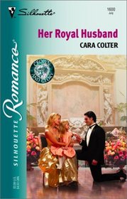 Her Royal Husband (Crown and Glory, Bk 4) (Silhouette Romance, No 1600)