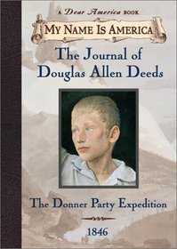 The Journal of Douglas Allen Deeds: The Donner Party Expedition, 1846  (My Name Is America)