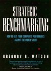 Strategic Benchmarking: How to Rate Your Company's Performance against the World's Best