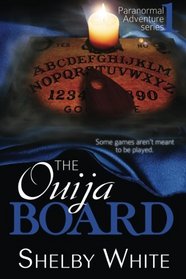 The Ouija Board (Paranormal Adventure Series) (Volume 1)