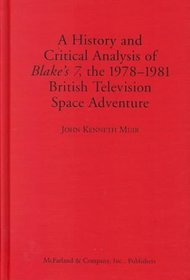 A History and Critical Analysis of Blake's 7, the 1978-1981 British Television Space Adventure