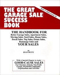 The Great Garage Sale Success Book: How to Make a Lot More Money (And Have a Better Time With Your Garage Sale)