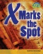 X Marks the Spot: Mapping the World (Raintree Fusion: Social Studies)