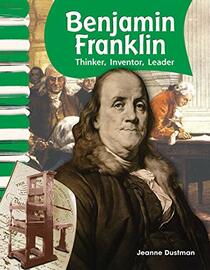 Teacher Created Materials - Primary Source Readers: Benjamin Franklin - Thinker, Inventor, Leader - Grade 1 - Guided Reading Level G