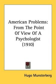 American Problems: From The Point Of View Of A Psychologist (1910)