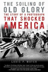 The Soiling of Old Glory: The Story of a Photograph That Shocked America