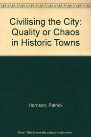 Civilising the City: Quality or Chaos in Historic Towns