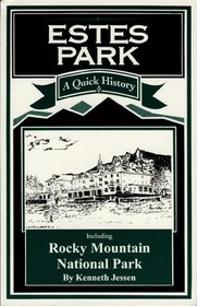 Estes Park: A Quick History, Including Rocky Mountain National Park
