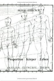 Proportion, Korper, Leben: Quellen, Entwurfe, und Kontroversen (German Edition)