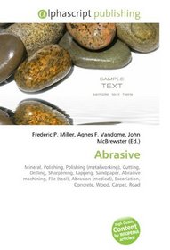 Abrasive: Mineral, Polishing, Polishing (metalworking), Cutting, Drilling, Sharpening, Lapping, Sandpaper, Abrasive machining, File (tool), Abrasion (medical), ... Excoriation, Concrete, Wood, Carpet, Road