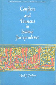 Conflicts and Tensions in Islamic Jurisprudence (Publications of the Center for Middle Eastern Studies)