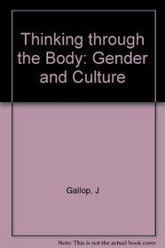 Thinking Through the Body (Gender and Culture)