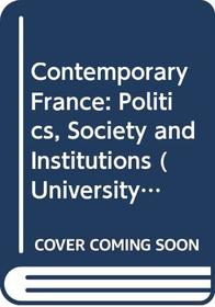 Contemporary France: Politics, Society and Institutions (University Paperbacks)