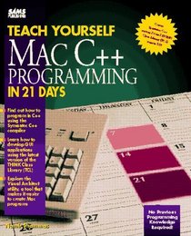 Teach Yourself Mac C++ Programming in 21 Days (Sams Teach Yourself)