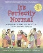 It's Perfectly Normal : Changing Bodies, Growing Up, Sex, and Sexual Health