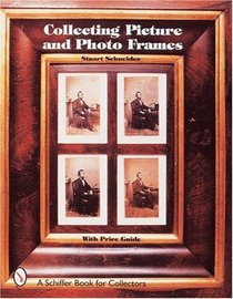Collecting Picture and Photo Frames (Schiffer Book for Collectors)