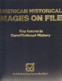 American Historical: Images on File : Key Issues in Constitutional History (American Historical Images on File)