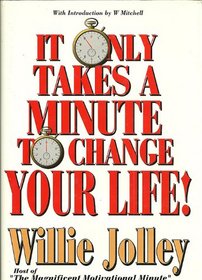 It Only Takes a Minute to Change Your Life!