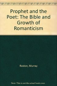 Prophet and the Poet: The Bible and Growth of Romanticism