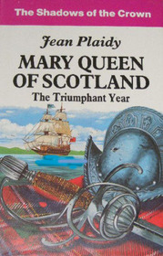 Mary Queen of Scotland: The Triumphant Year