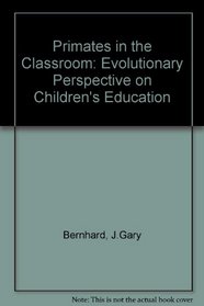 Primates in the Classroom: An Evolutionary Perspective on Children's Education
