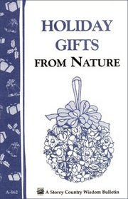 Holiday Gifts from Nature: Storey Country Wisdom Bulletin A-162