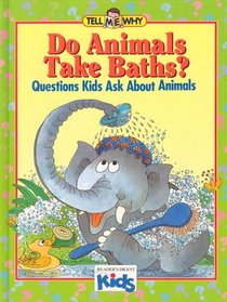 Do Animals Take Baths?: Questions Kids Ask About Animals (Tell Me Why)