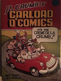R. Crumb's carload o' comics: An anthology of choice strips and stories, 1968 to 1976--and including a brand-new 14-page story!!