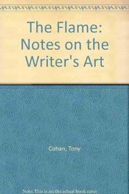 Flame: Notes on the Writer's Art